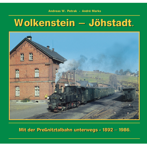 Cover Buch „Wolkenstein - Jöhstadt | Mit der Preßnitztalbahn unterwegs * 1892 - 1986“