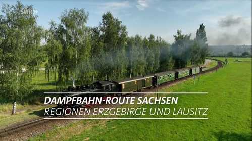 Eisenbahn-Romantik Folge 1049: DAMPFBAHN-Route Sachsen, Regionen Erzgebirge und Lausitz